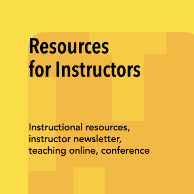 An image with text that reads "Resources for Instructors: instructional resources, instructor newsletter, teaching online, conference."